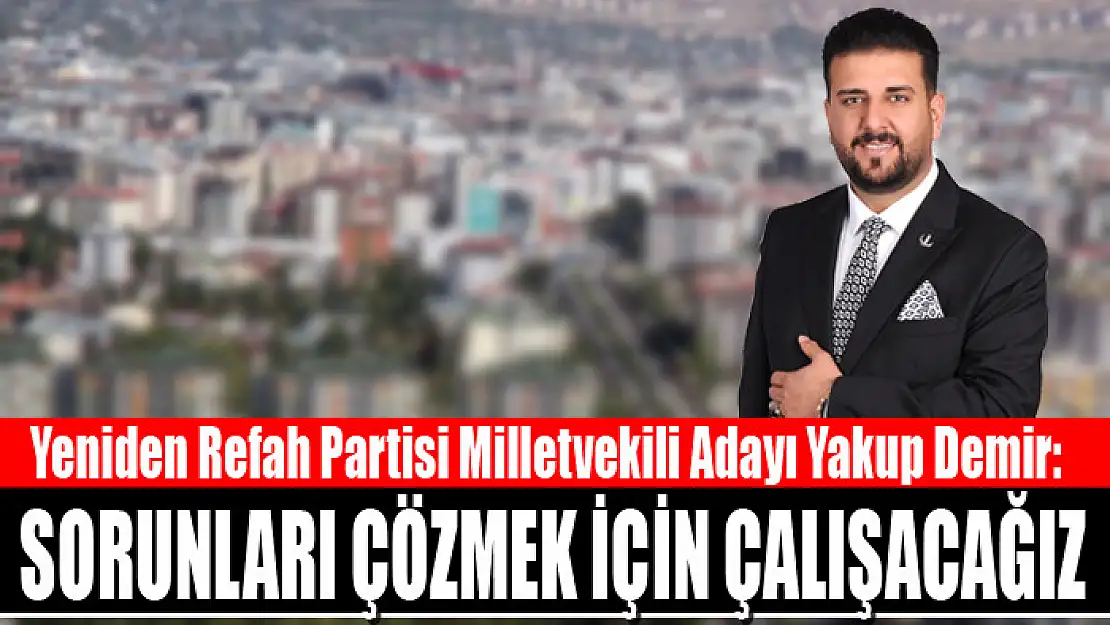 Demir: Sorunları çözmek için çalışacağız