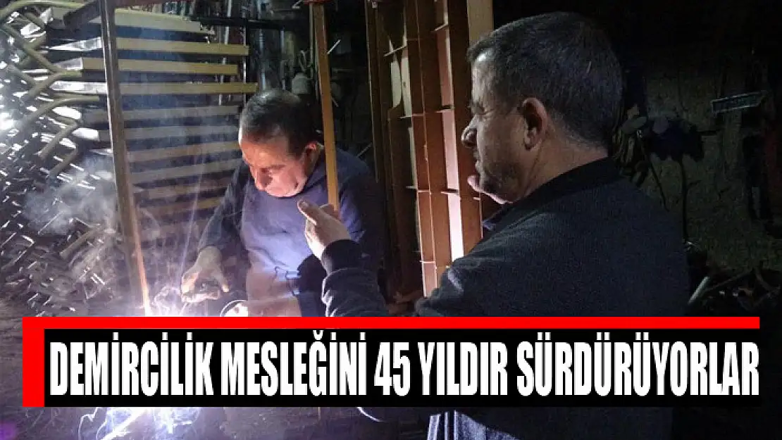 Demircilik mesleğini 45 yıldır sürdürüyorlar