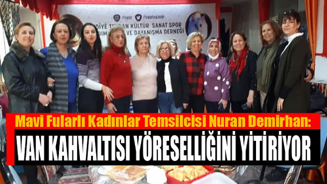 Demirhan: Van kahvaltısı yöreselliğini yitiriyor