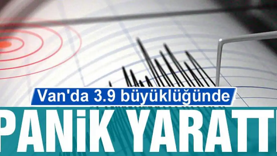 Van'da 3.9 büyüklüğünde deprem