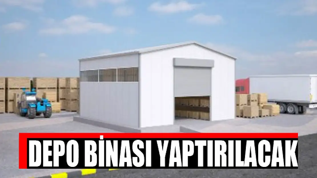 Depo binası yaptırılacak