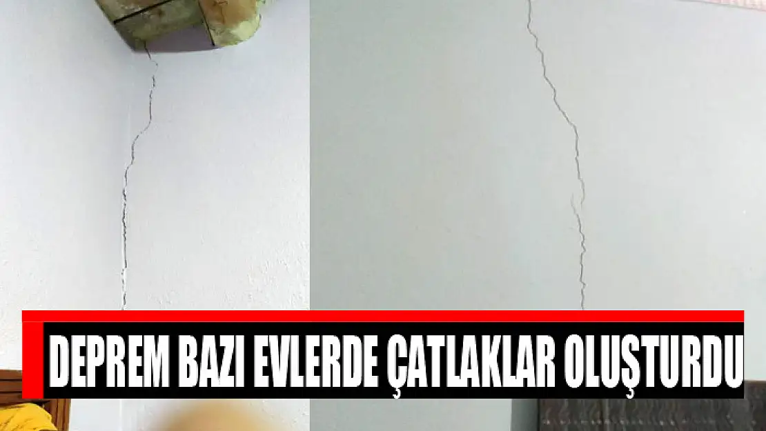 Deprem bazı evlerde çatlaklar oluşturdu