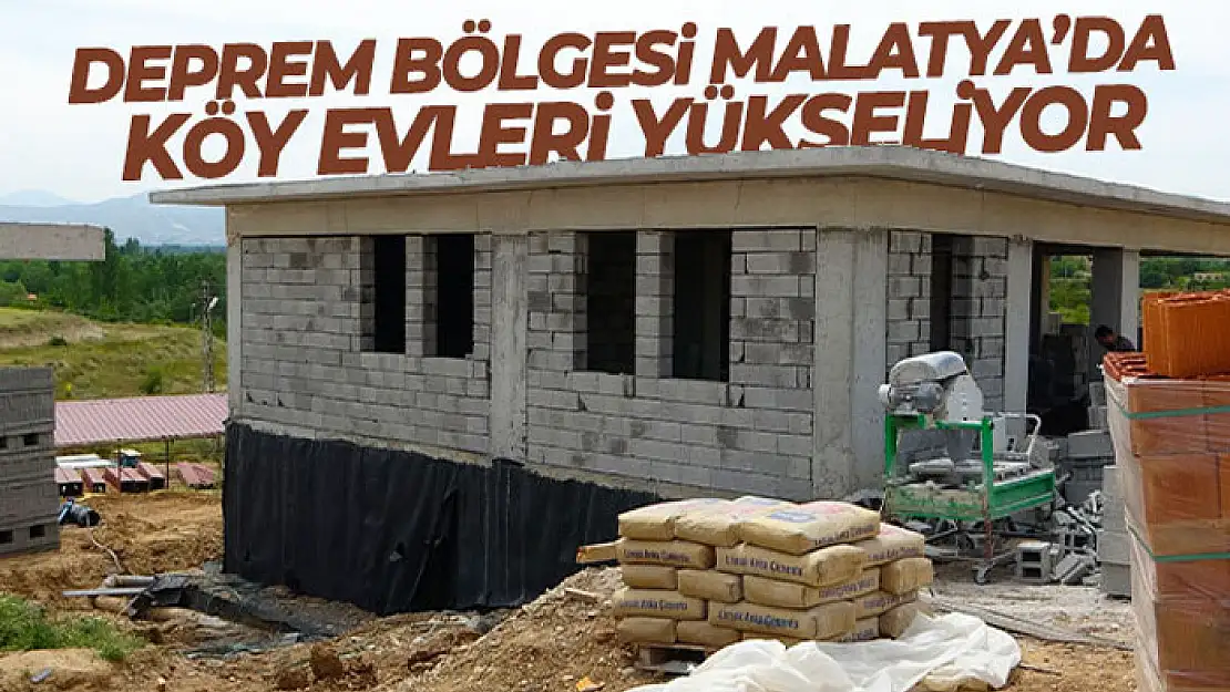 Deprem bölgesi Malatya'da köy evleri yükseliyor