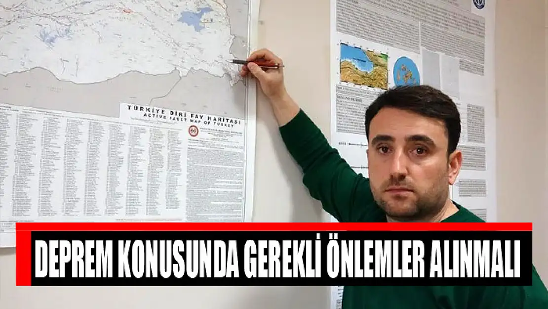 Deprem konusunda gerekli önlemler alınmalı