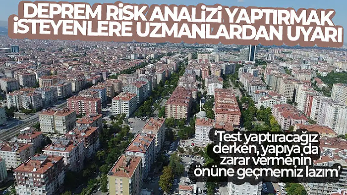 Deprem risk analizi yaptırmak isteyenlere uzmanlardan uyarı