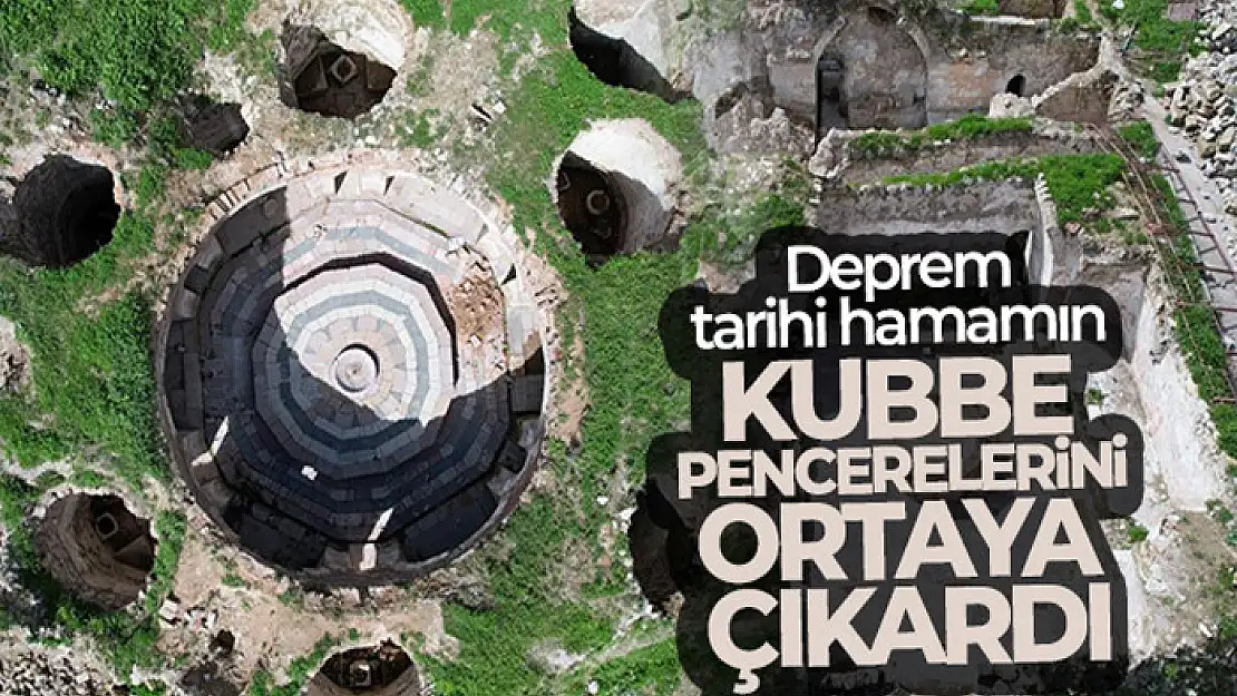 Deprem, tarihi hamamın kubbe pencerelerini ortaya çıkardı