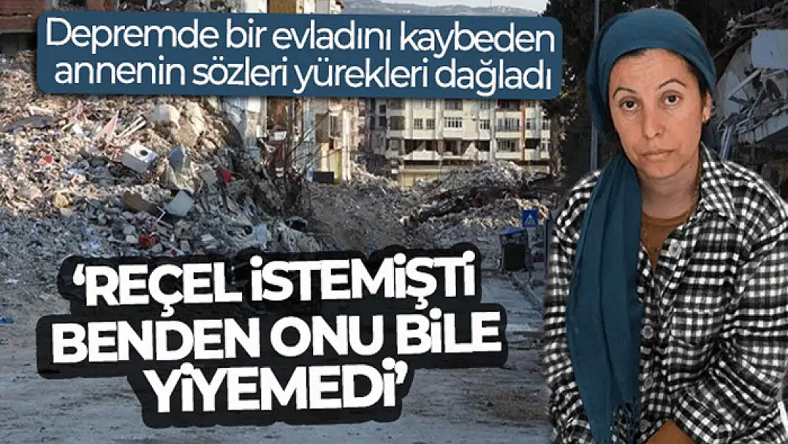 Depremde bir evladını kaybeden annenin sözleri yürekleri dağladı