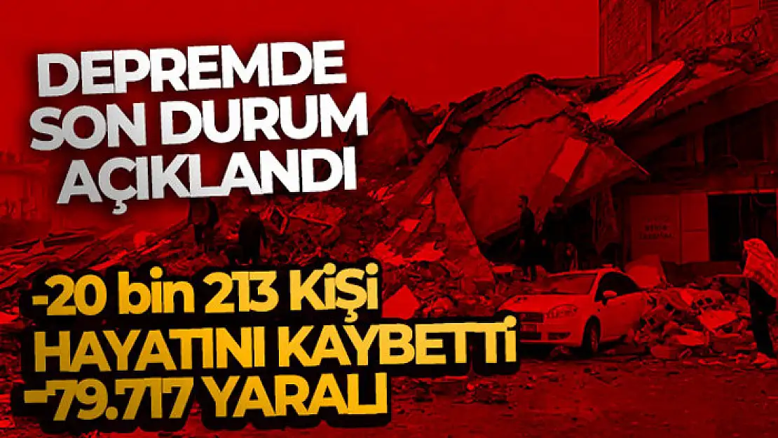 Depremde can kaybı sayısı 20 bin 213 oldu