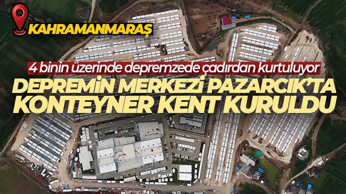 Depremin merkezi Pazarcık'ta konteyner kent kuruldu