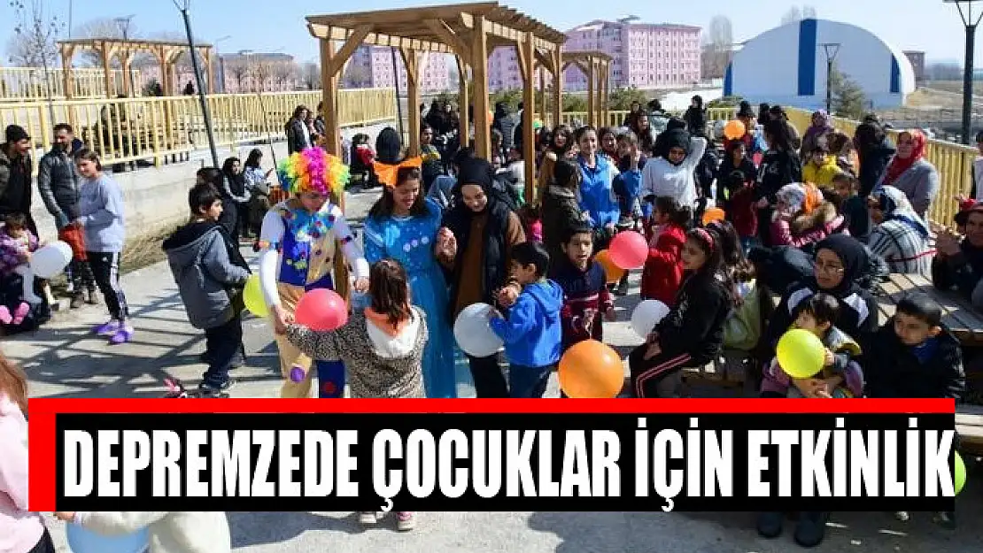 Depremzede çocuklar için etkinlik