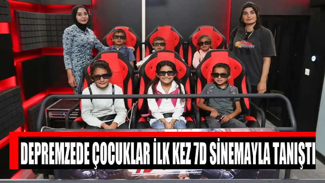 Depremzede çocuklar ilk kez 7D sinemayla tanıştı