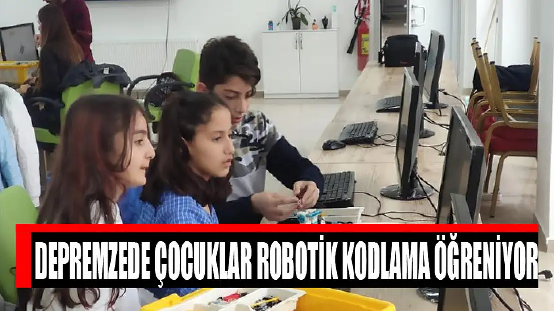 Depremzede çocuklar robotik kodlama öğreniyor