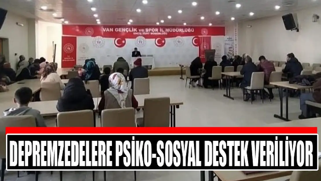 Depremzedelere psiko-sosyal destek veriliyor