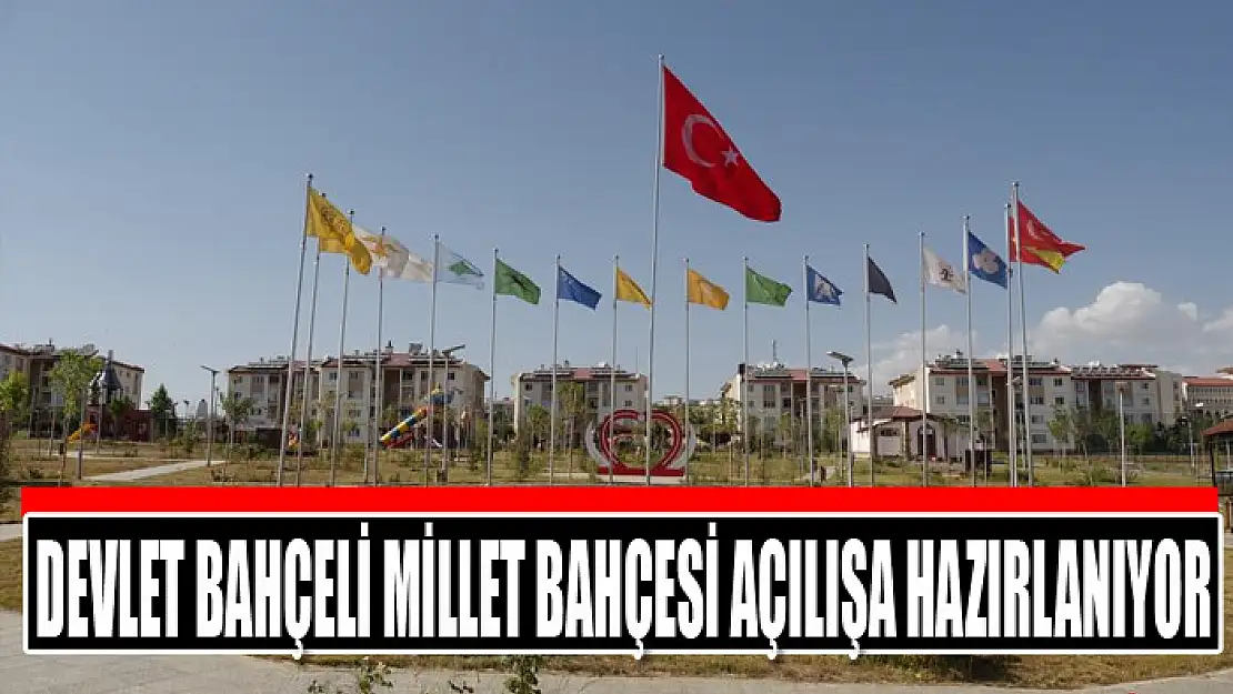 Devlet Bahçeli Millet Bahçesi açılışa hazırlanıyor