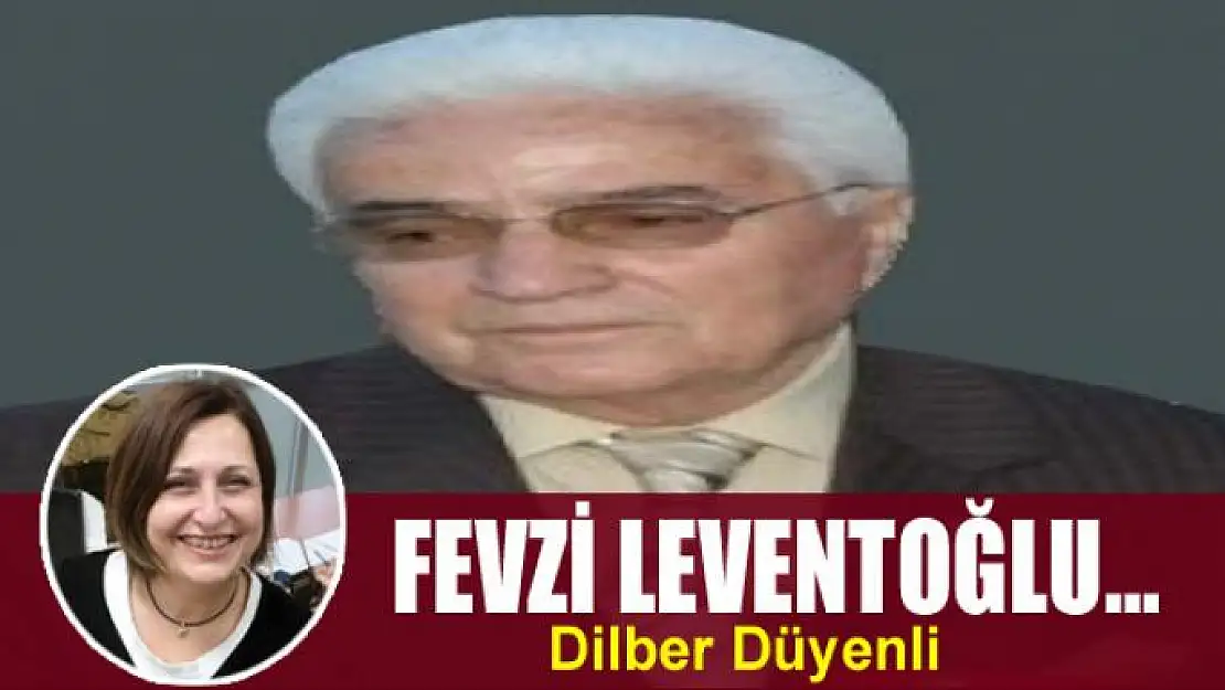 Fevzi Leventoğlu…