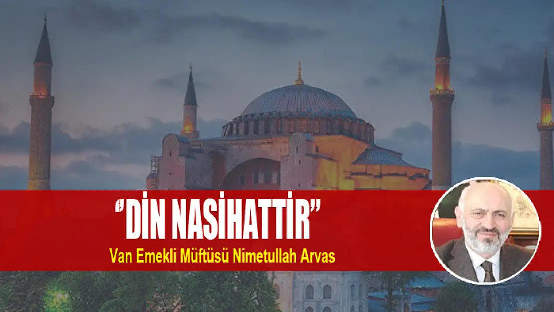  ''DİN NASİHATTİR''