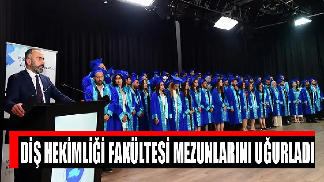 Diş Hekimliği Fakültesi mezunlarını uğurladı