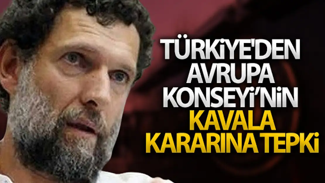 Dışişleri Bakanlığı'ndan Avrupa Konseyi'ne 'Osman Kavala' kararına tepki