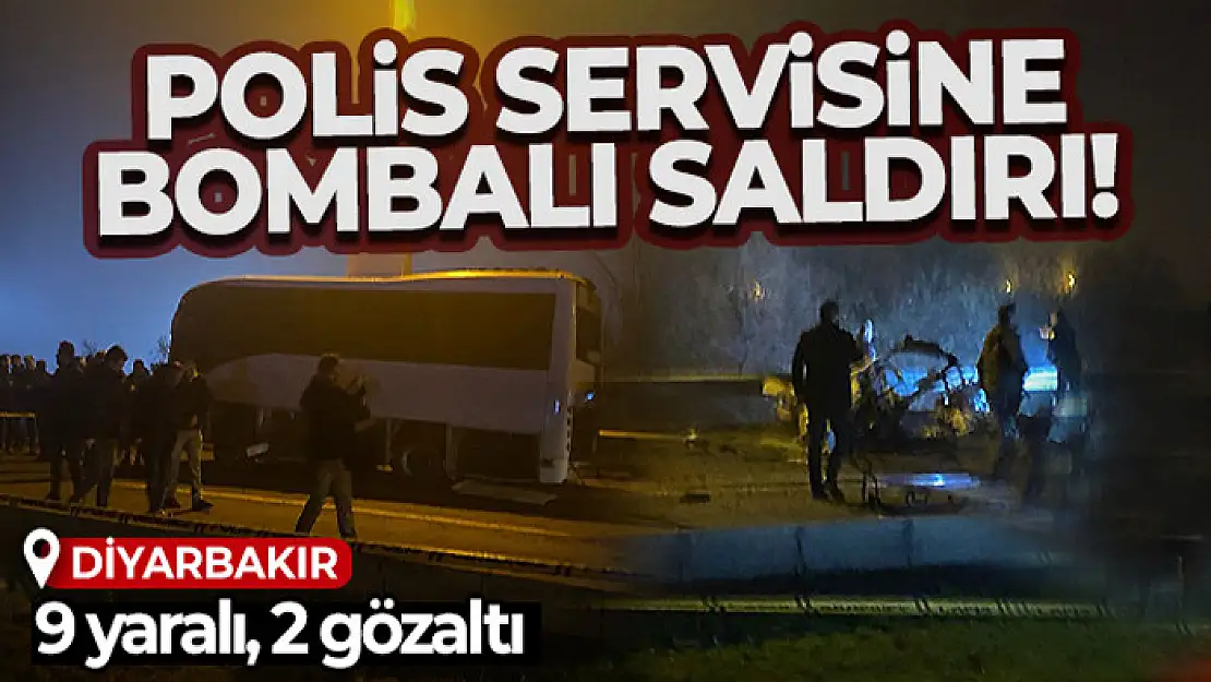 Diyarbakır'da polis servisine bombalı saldırı!