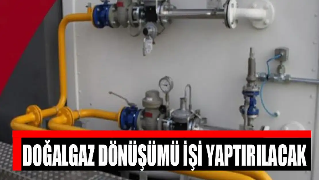 Doğalgaz dönüşümü işi yaptırılacak