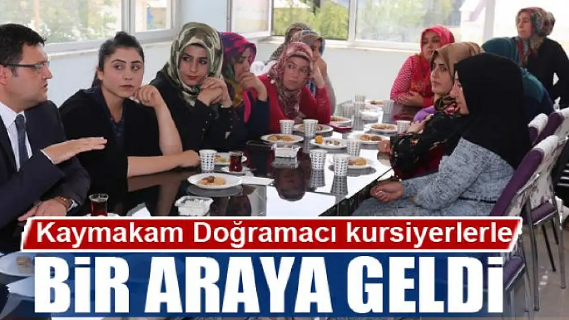 Kaymakam Doğramacı kursiyerlerle bir araya geldi