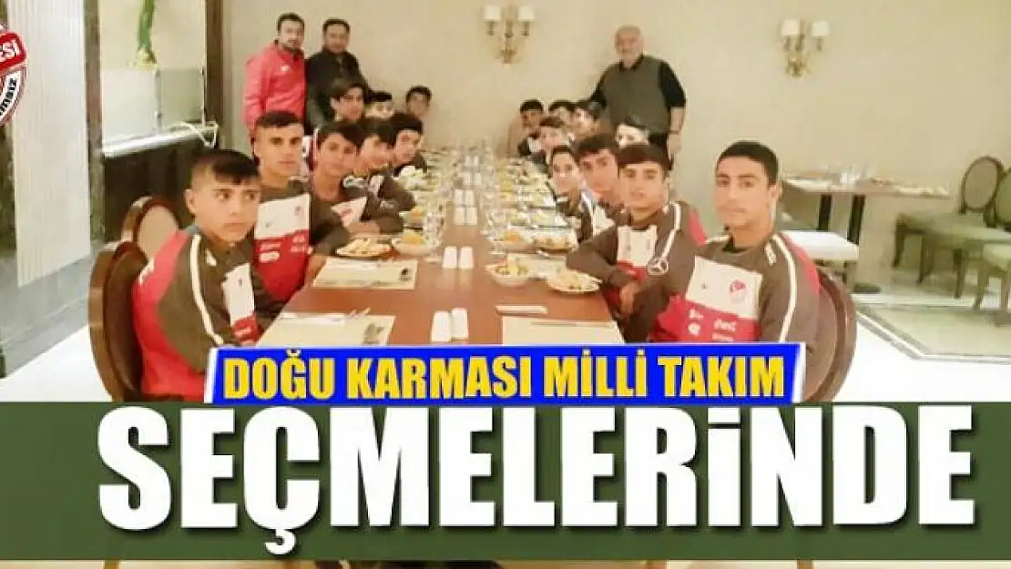 DOĞU KARMASI MİLLİ TAKIM SEÇMELERİNDE 