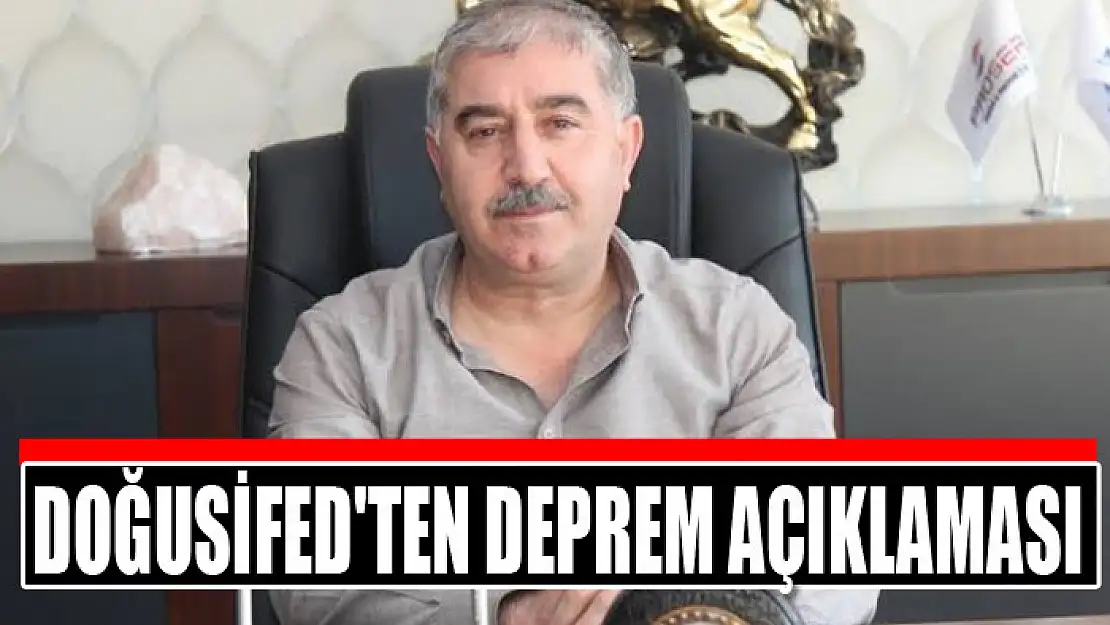 DOĞUSİFED'TEN DEPREM AÇIKLAMASI