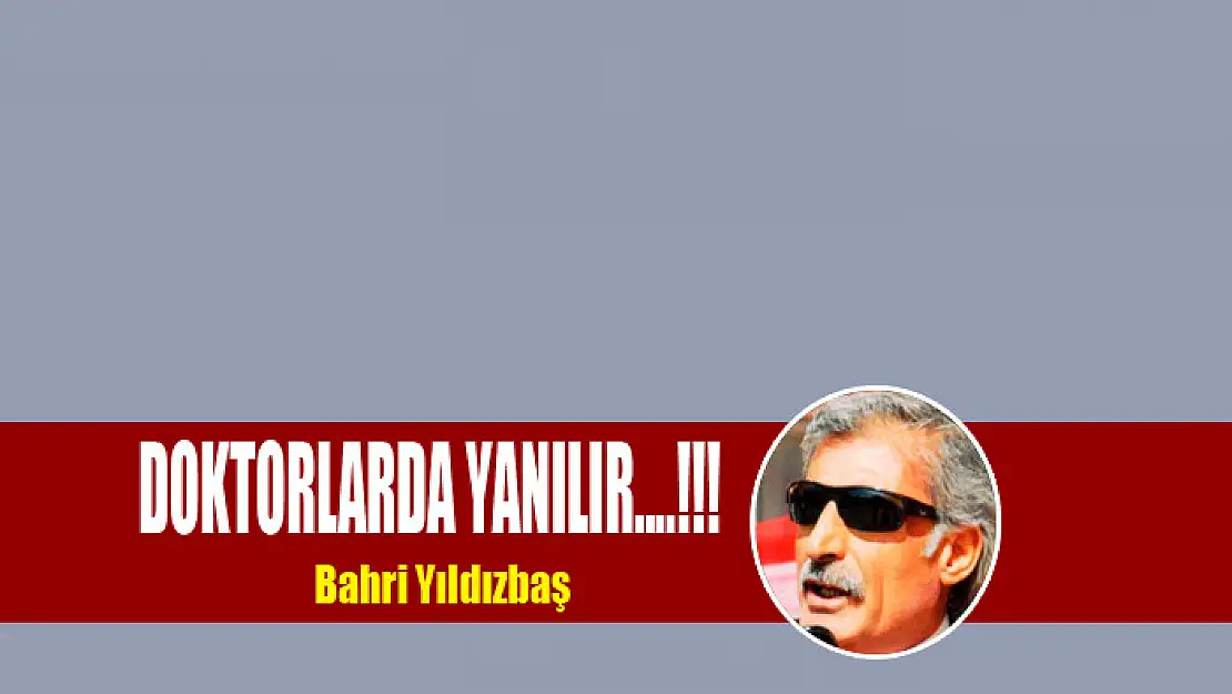 Doktorlarda yanılır....!!!