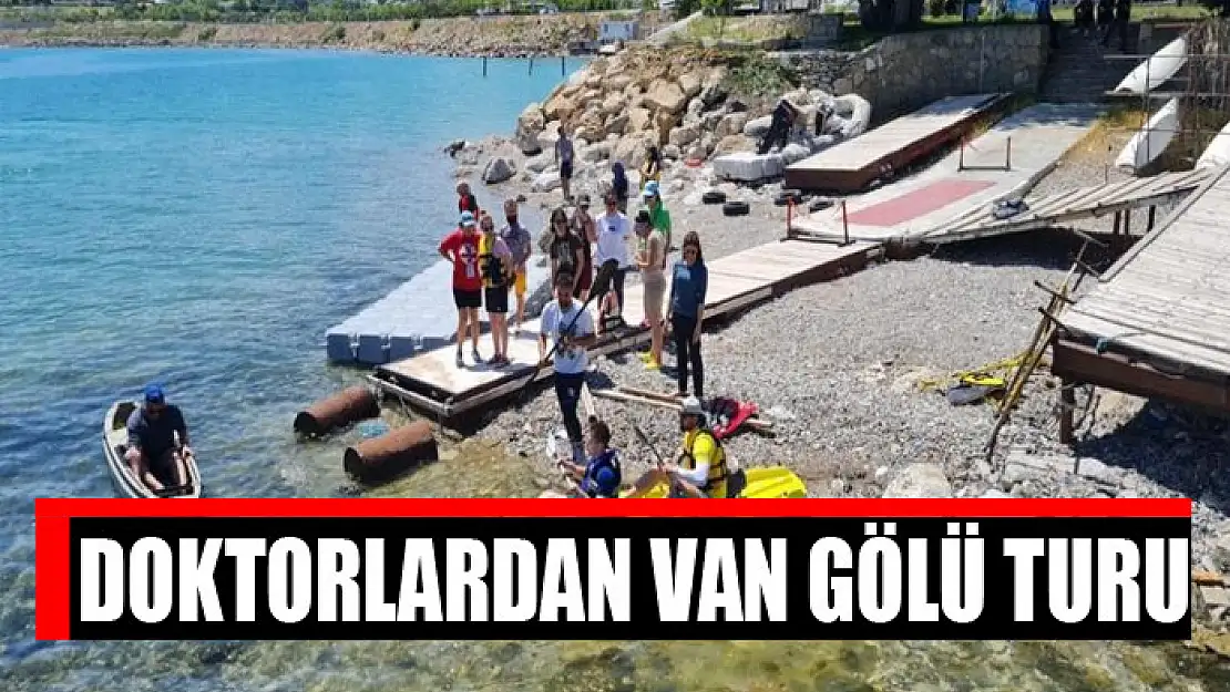 Doktorlardan Van Gölü turu