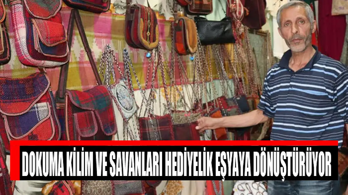 Dokuma kilim ve savanları hediyelik eşyaya dönüştürüyor