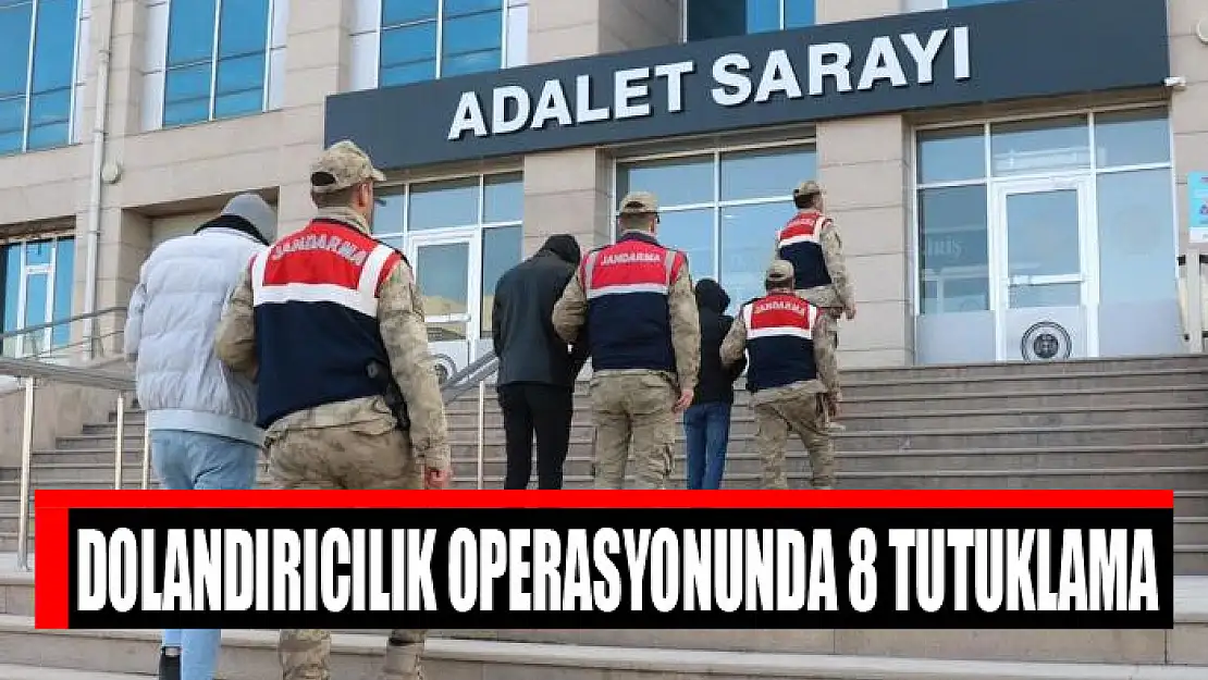 Dolandırıcılık operasyonunda 8 tutuklama