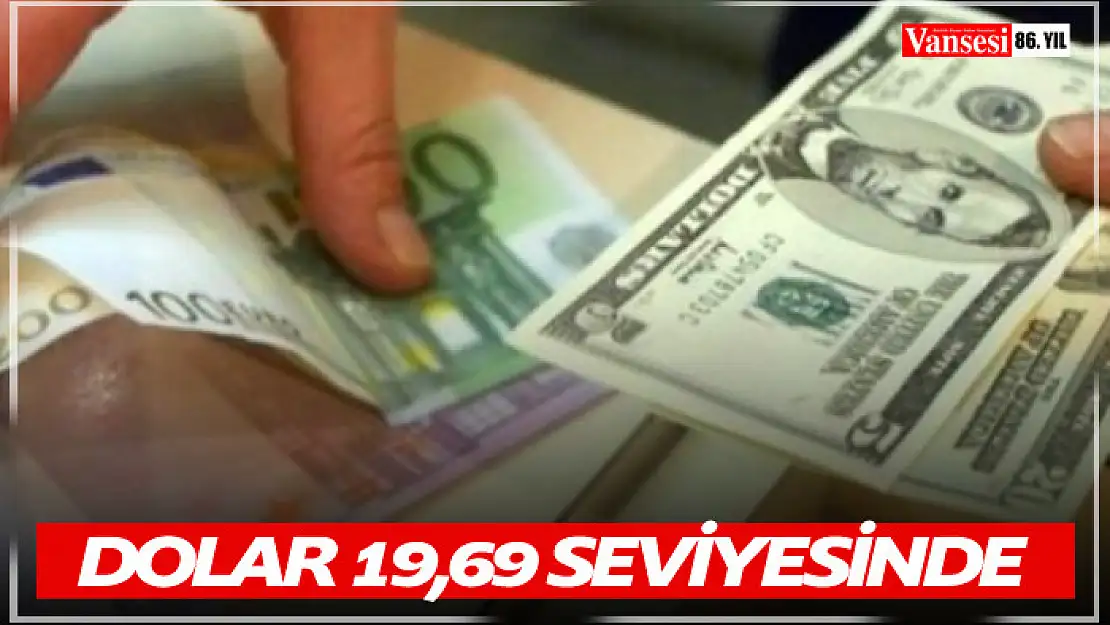 Dolar 19,69 seviyesinde