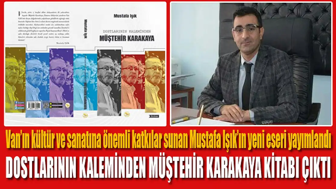 DOSTLARININ KALEMİNDEN MÜŞTEHİR KARAKAYA KİTABI ÇIKTI