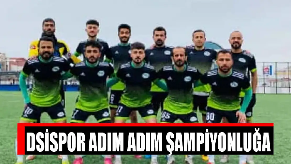 DSİSPOR ADIM ADIM ŞAMPİYONLUĞA