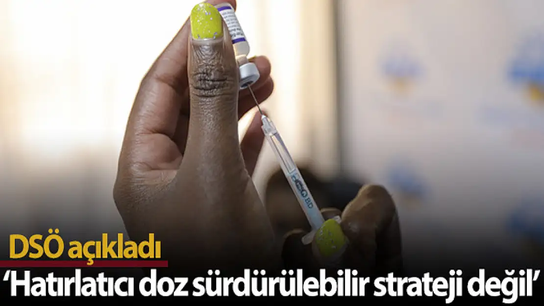 DSÖ: Hatırlatıcı doz Covid-19 tedavisinde sürdürülebilir strateji değil