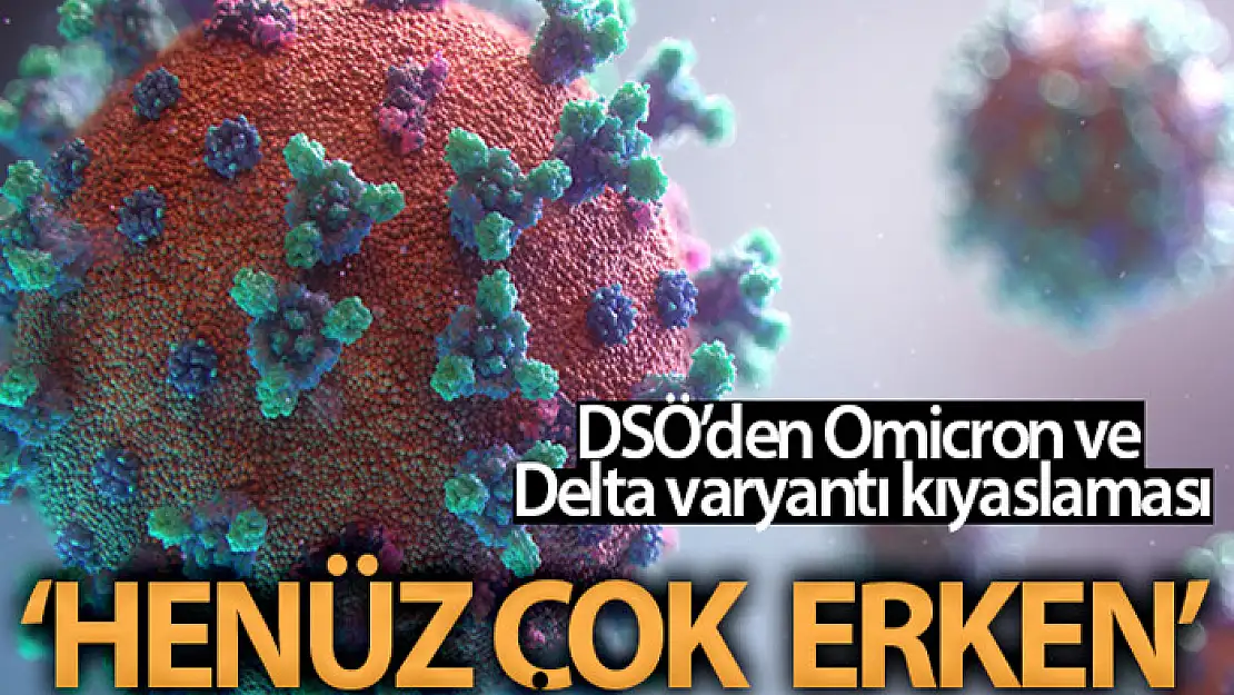 DSÖ: Omicron'un Delta'dan daha hafif olduğuna dair bazı kanıtlar var, ancak emin olmak için henüz çok erken