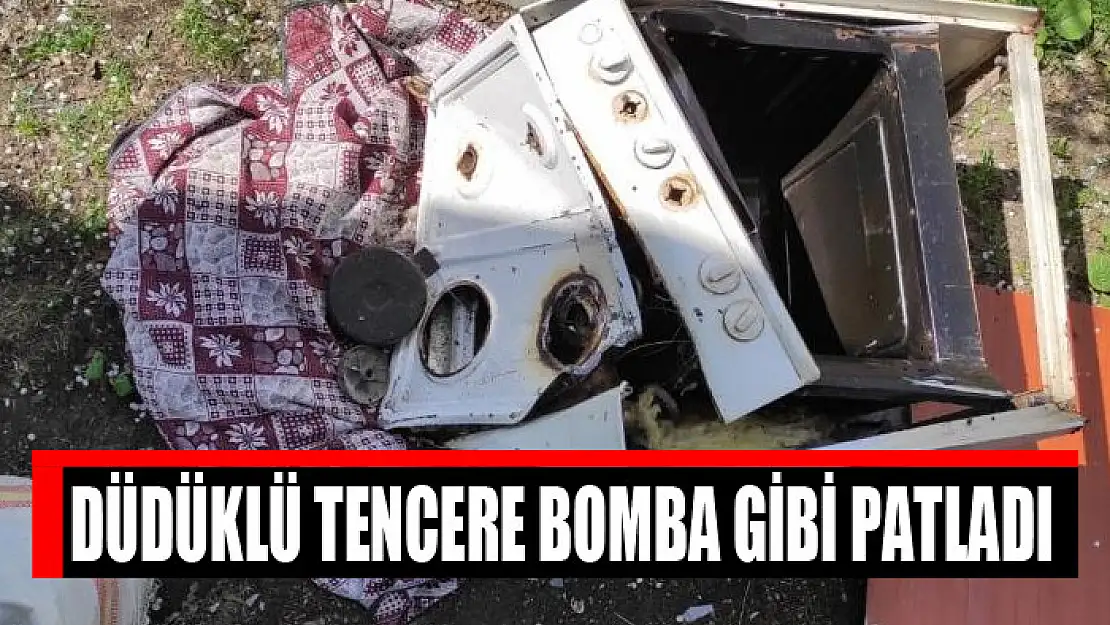 Düdüklü tencere bomba gibi patladı