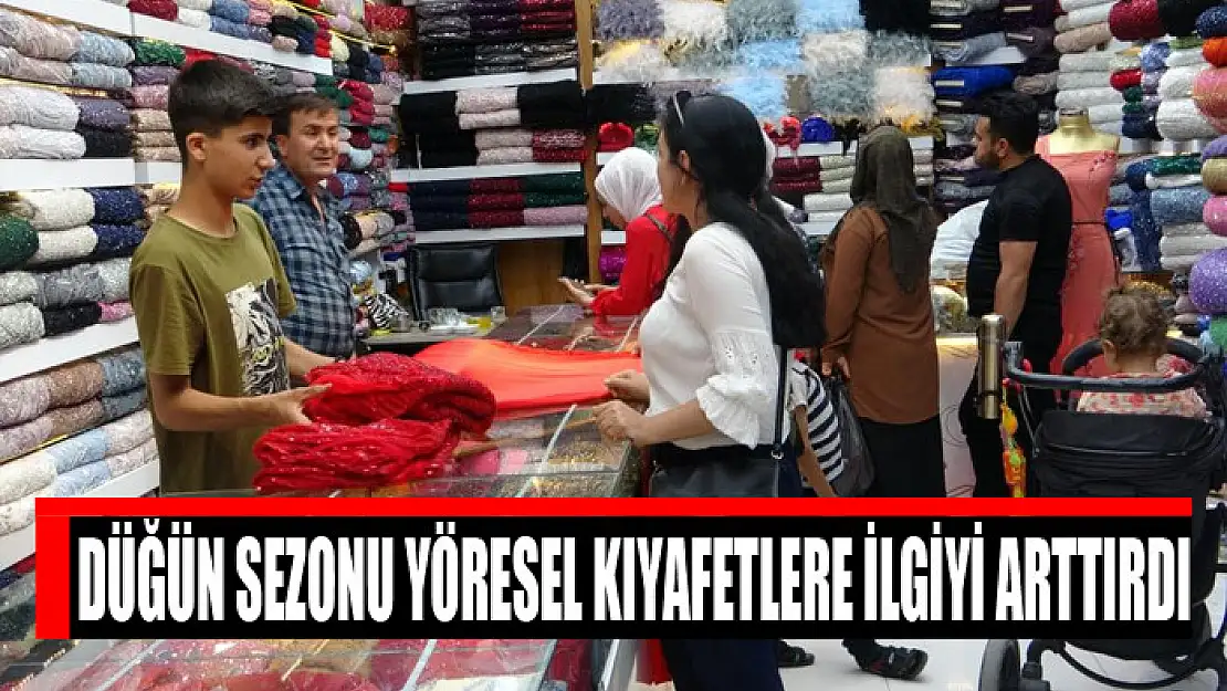 Düğün sezonu yöresel kıyafetlere ilgiyi arttırdı