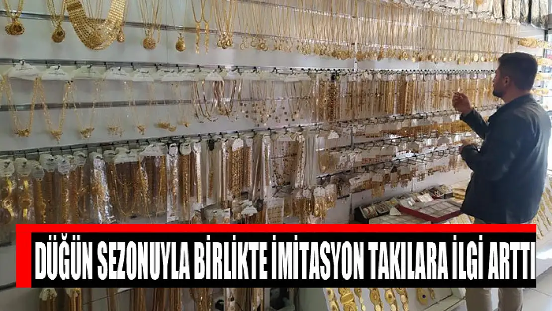 Düğün sezonuyla birlikte imitasyon takılara ilgi arttı