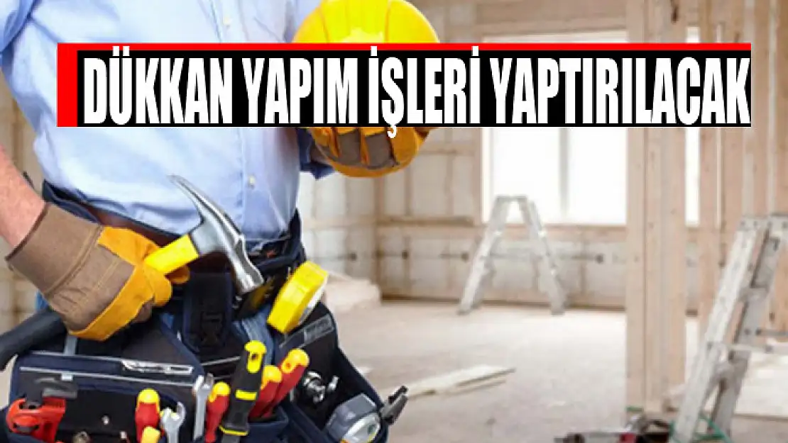 Dükkan yapım işleri yaptırılacak