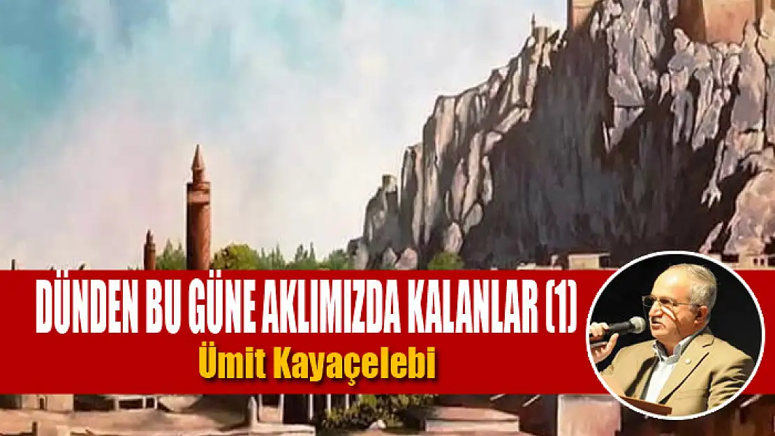 DÜNDEN BU GÜNE AKLIMIZDA KALANLAR (1)