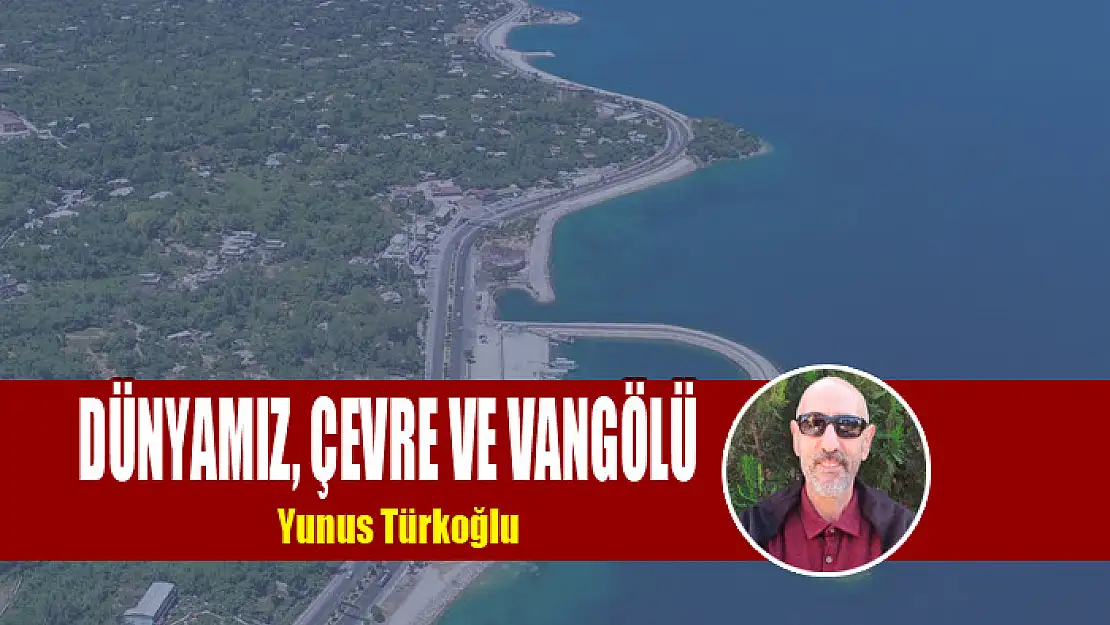 Dünyamız, Çevre ve Vangölü