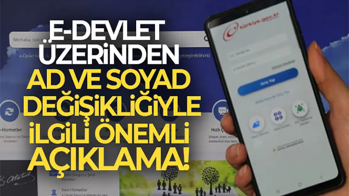 E-devlet'ten isim soy isim değişikliğinden sadece doğumla Türk vatandaşı olan kişiler yararlanabiliyor