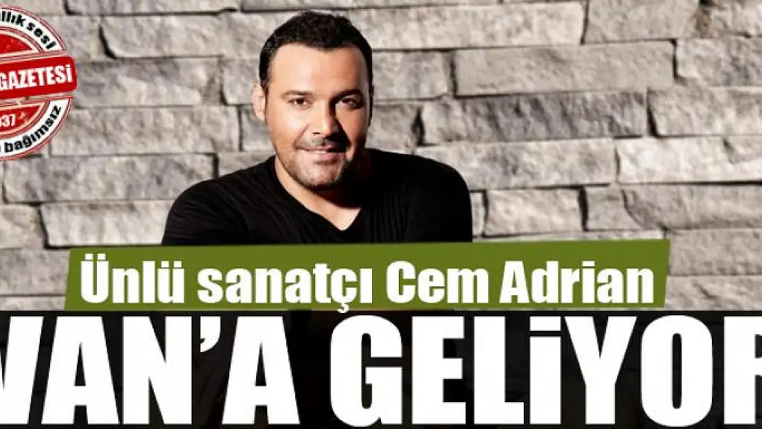 Cem Adrian Van'a geliyor