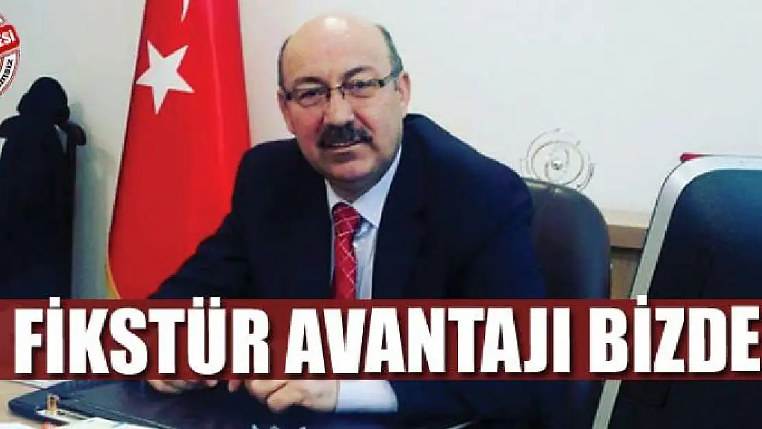 FİKSTÜR AVANTAJI BİZDE