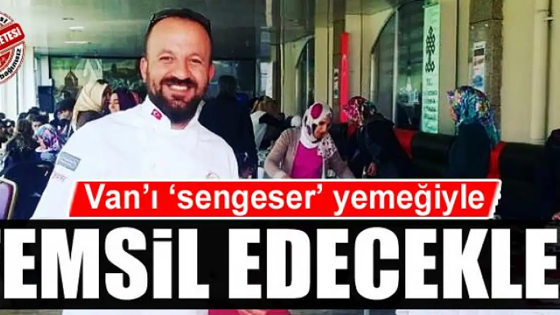 Van'ı 'sengeser' yemeğiyle temsil edecekler