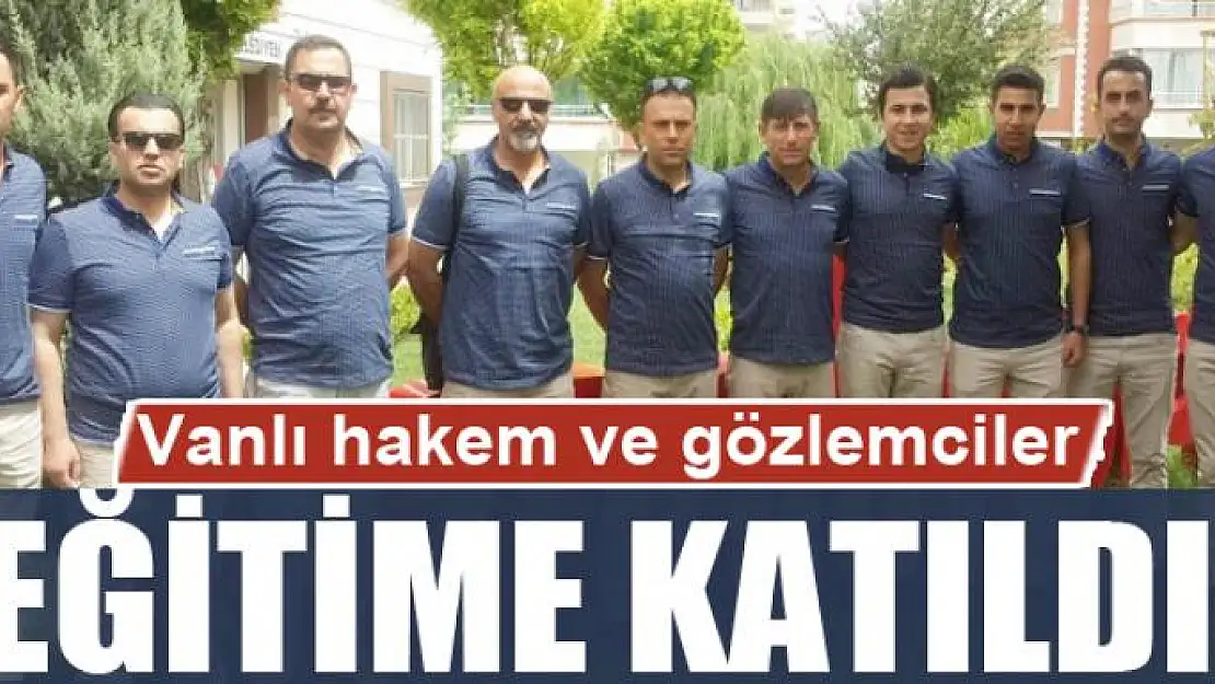 Vanlı hakem ve gözlemciler Şanlıurfa'da