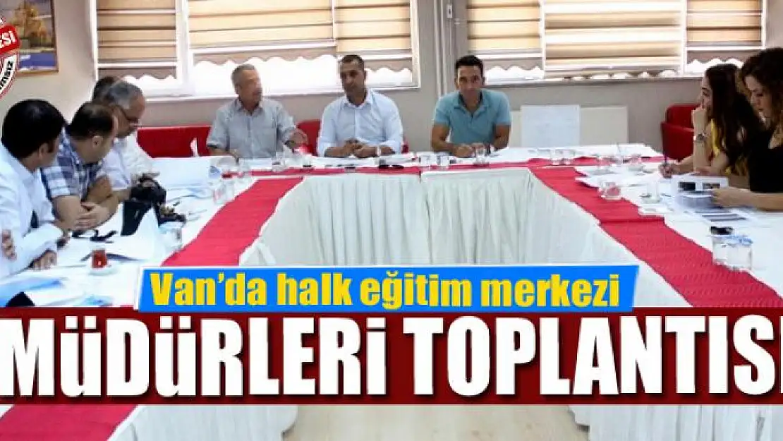 Van'da halk eğitim merkezi müdürleri toplantısı