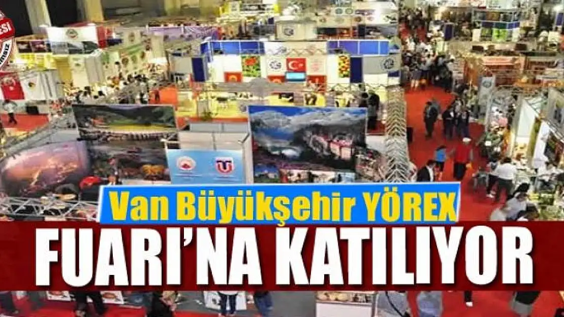 Büyükşehir YÖREX Fuarı'na katılıyor