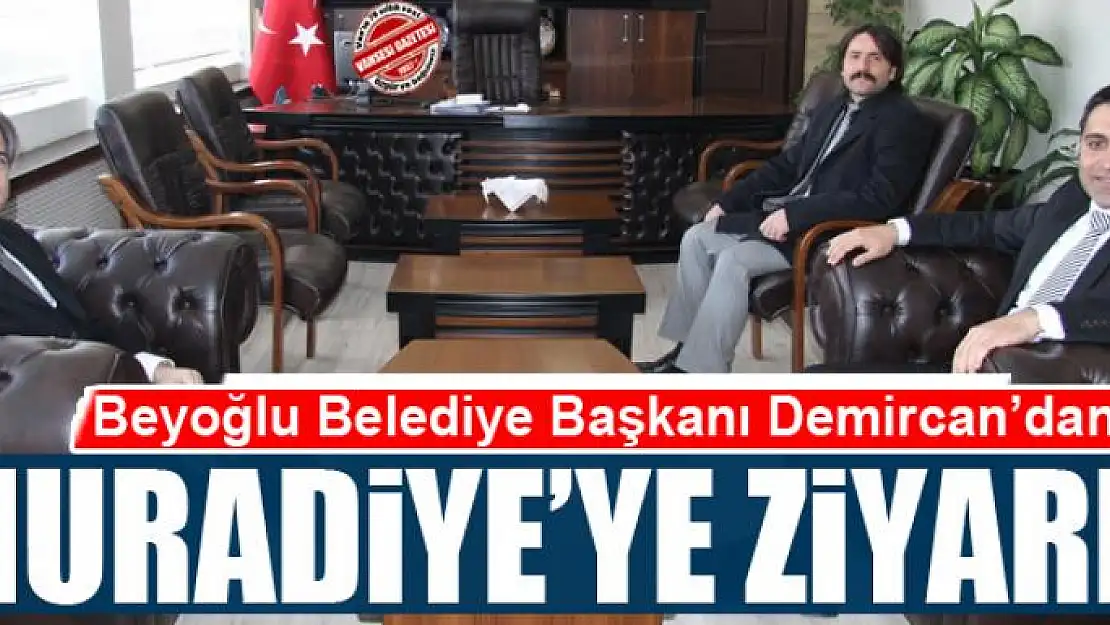 Beyoğlu Belediye Başkanı Demircan'dan Muradiye'ye ziyaret